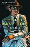 Il codice dello scorpione libro di Pérez-Reverte Arturo