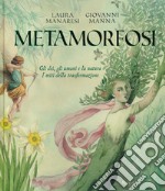 Metamorfosi. Gli dei, gli umani e la natura. I miti della trasformazione libro