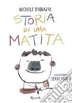 Storia di una matita. Ediz. a colori libro