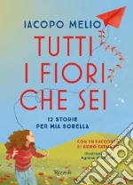 Tutti i fiori che sei. 12 storie per mia sorella libro