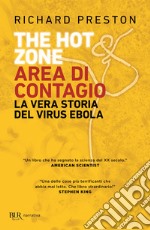 The hot zone. Area di contagio. La vera storia del virus Ebola libro