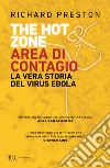 The hot zone. Area di contagio. La vera storia del virus Ebola libro