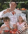 Dolci in famiglia. Viaggio goloso tra le semplici ricette della tradizione italiana libro