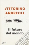 Il futuro del mondo. Scritti giovanili libro