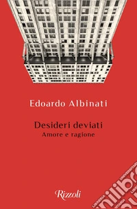 Desideri deviati. Amore e ragione