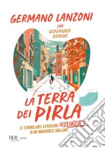 La terra dei pirla. Le strabilianti avventure distanziate di un inguaribile giullare libro