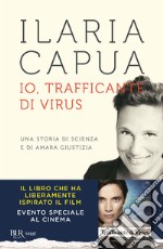 Io, trafficante di virus. Una storia di scienza e di amara giustizia libro