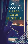 Libera come le stelle libro