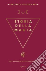 Storia della magia. Dall'alchimia alla stregoneria libro