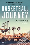 Basketball journey. Un'avventura on the road per riscoprire i miti e i protagonisti del basket USA libro