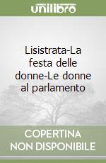 Lisistrata-La festa delle donne-Le donne al parlamento libro