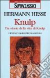 Knulp. Tre storie della vita di Knulp libro