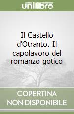Il Castello d'Otranto. Il capolavoro del romanzo gotico
