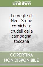 Le veglie di Neri. Storie comiche e crudeli della campagna toscana libro