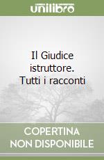 Il Giudice istruttore. Tutti i racconti libro