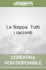 La Steppa. Tutti i racconti libro