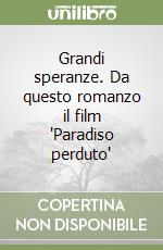 Grandi speranze. Da questo romanzo il film 'Paradiso perduto' libro