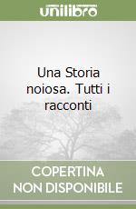 Una Storia noiosa. Tutti i racconti libro