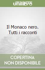 Il Monaco nero. Tutti i racconti libro