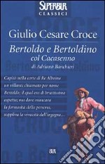 Bertoldo e Bertoldino col Cacasenno libro