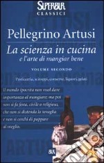 La Scienza in cucina e l'arte di mangiar bene. Vol. 2 libro