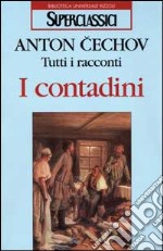 Tutti i racconti. I contadini libro