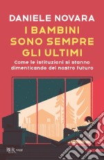 I bambini sono sempre gli ultimi. Come le istituzioni si stanno dimenticando del nostro futuro libro