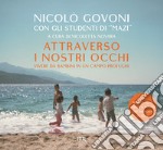 Attraverso i nostri occhi. Vivere da bambini in un campo profughi. Ediz. illustrata libro