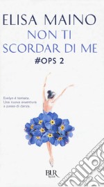 Non ti scordar di me. #Ops. Vol. 2 libro