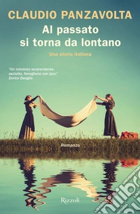 Al passato si torna da lontano. Una storia italiana libro
