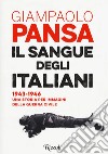 Il sangue degli italiani. 1943-1946. Una storia per immagini della guerra civile libro