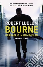 Bourne. Bersaglio in movimento libro