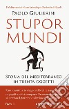 Stupor mundi. Storia del Mediterraneo in trenta oggetti libro