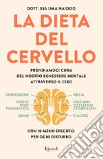 La dieta del cervello. Prendiamoci cura del nostro benessere mentale attraverso il cibo libro