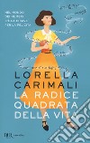 La radice quadrata della vita libro di Carimali Lorella