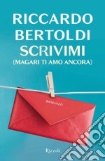 Scrivimi (magari ti amo ancora) libro