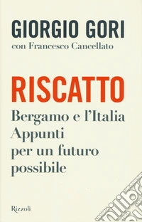 Riscatto. Bergamo e l'Italia. Appunti per un futuro possibile