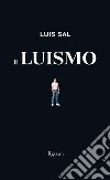 Il Luismo libro di Sal Luis