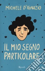 Il mio segno particolare libro