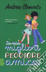 La mia migliore peggiore amica libro