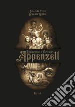 L'incredibile famiglia Appenzell. Ediz. illustrata libro