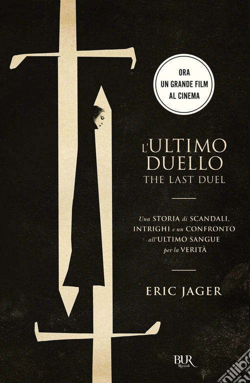 L'ultimo duello. The last duel. Una storia di scandali, intrighi e un confronto all'ultimo sangue per la verità
