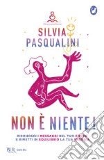 Non è niente! Riconosci i messaggi del tuo corpo e rimetti in equilibrio la tua energia libro