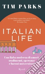 Italian life. Una fiaba moderna di amori, tradimenti, speranze e baroni universitari libro