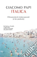 Italica. Il Novecento in trenta racconti (e tre profezie) libro