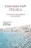 Italica. Il Novecento in trenta racconti (e tre profezie) libro di Papi Giacomo