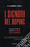 I signori del doping. Il sistema sportivo corrotto contro Alex Schwazer libro di Donati Alessandro