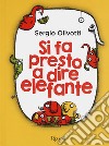 Si fa presto a dire elefante libro di Olivotti Sergio