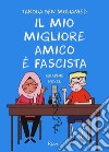 Il mio migliore amico è fascista libro