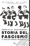 Storia del fascismo. Da piazza San Sepolcro a Piazzale Loreto libro